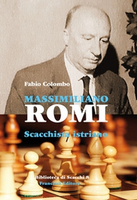 Massimiliano Romi. Scacchista istriano - Librerie.coop