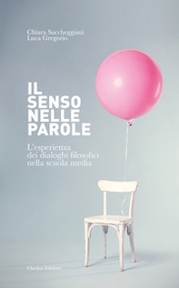 Il senso nelle parole. L'esperienza dei dialoghi filosofici nella scuola media - Librerie.coop