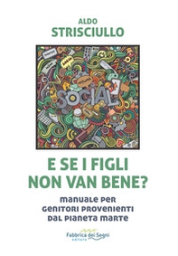 E se i figli non van bene? Manuale per genitori provenienti dal pianeta Marte - Librerie.coop