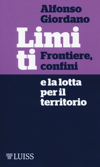 Limiti. Frontiere, confini e la lotta per il territorio - Librerie.coop