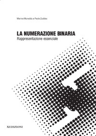La numerazione binaria: rappresentazione essenziale - Librerie.coop La numerazione binaria: rappresentazione essenziale - Librerie.coop