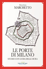 Le porte di Milano. Studio con guida delle mura - Librerie.coop