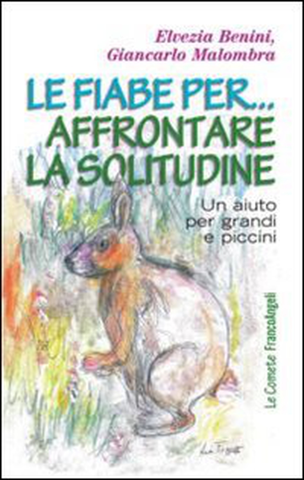 Le fiabe per... affrontare la solitudine. Un aiuto per grandi e piccini - Librerie.coop Le fiabe per... affrontare la solitudine. Un aiuto per grandi e piccini - Librerie.coop