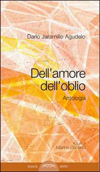 Dell'amore, dell'oblio. Antologia poetica - Librerie.coop