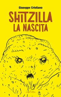 Shitzilla. La nascita - Librerie.coop