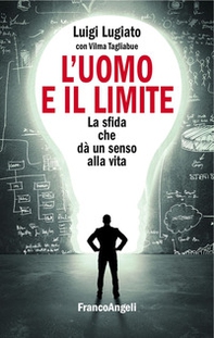 L'uomo e il limite. La sfida che dà un senso alla vita - Librerie.coop L'uomo e il limite. La sfida che dà un senso alla vita - Librerie.coop