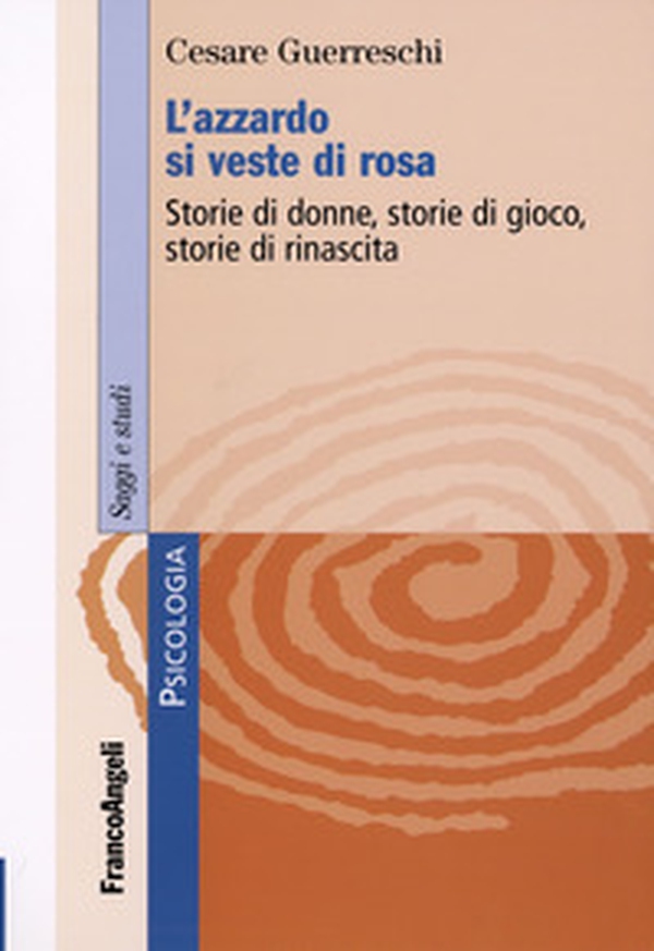 L'azzardo si veste di rosa. Storie di donne, storie di gioco, storie di rinascita - Librerie.coop L'azzardo si veste di rosa. Storie di donne, storie di gioco, storie di rinascita - Librerie.coop