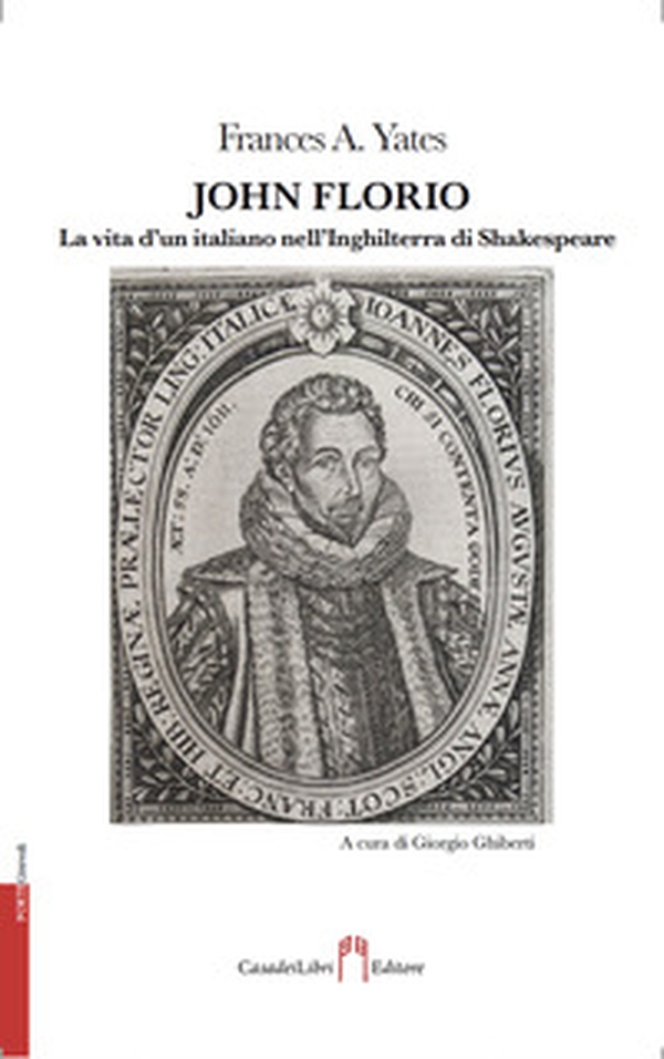 John Florio. La vita d'un italiano nell'Inghilterra di Shakespeare - Librerie.coop John Florio. La vita d'un italiano nell'Inghilterra di Shakespeare - Librerie.coop