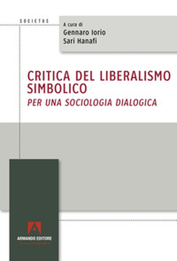 Critica del liberalismo simbolico. Per una sociologia dialogica - Librerie.coop