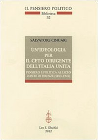 Un'ideologia per il ceto dirigente dell'Italia unita. Pensiero e politica al Liceo Dante di Firenze (1853-1945) - Librerie.coop Un'ideologia per il ceto dirigente dell'Italia unita. Pensiero e politica al Liceo Dante di Firenze (1853-1945) - Librerie.coop