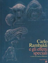 Carlo Rambaldi e gli effetti speciali - Librerie.coop