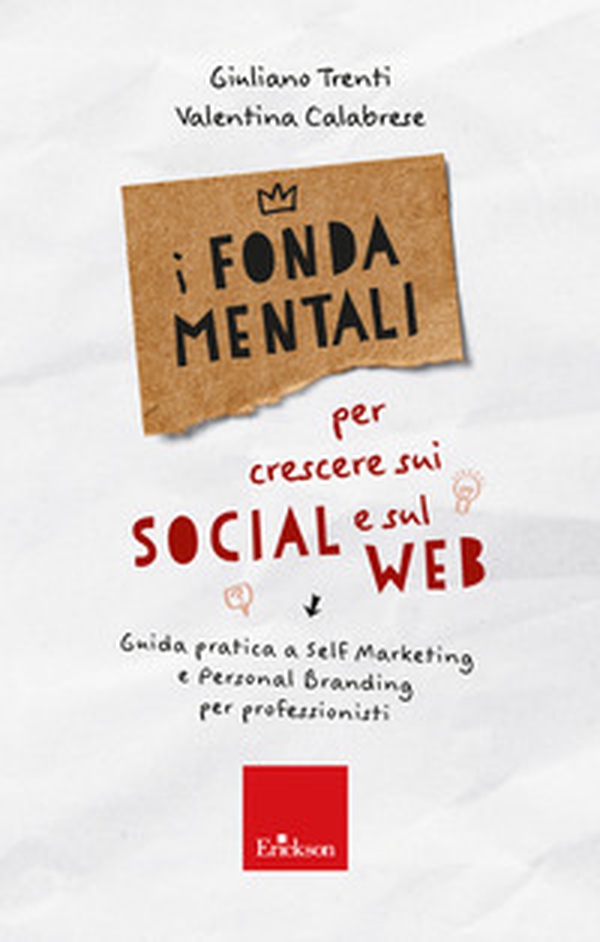I fondamentali per crescere sui social e sul web. Guida pratica a self marketing e personal branding per professionisti - Librerie.coop I fondamentali per crescere sui social e sul web. Guida pratica a self marketing e personal branding per professionisti - Librerie.coop