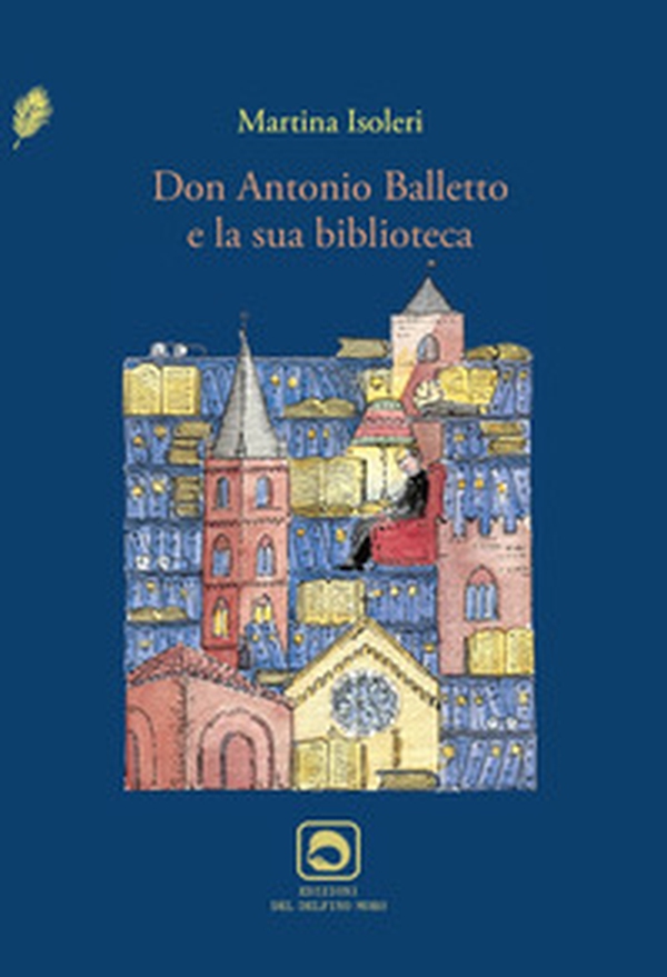 Don Antonio Balletto e la sua biblioteca - Librerie.coop Don Antonio Balletto e la sua biblioteca - Librerie.coop