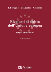 Elementi di diritto dell'Unione Europea. Parte istituzionale. Ordinamento e struttura dell'Unione Europea - Librerie.coop