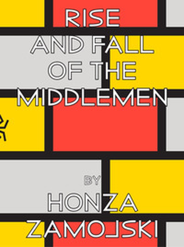 Rise and fall of the middlemen - Librerie.coop Rise and fall of the middlemen - Librerie.coop