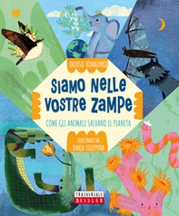 Siamo nelle vostre zampe. Come gli animali salvano il pianeta - Librerie.coop