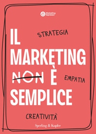 Il marketing è semplice. Strategia, empatia, creatività - Librerie.coop
