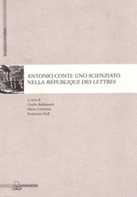 Antonio Conti. Uno scienziato nella République des lettres - Librerie.coop