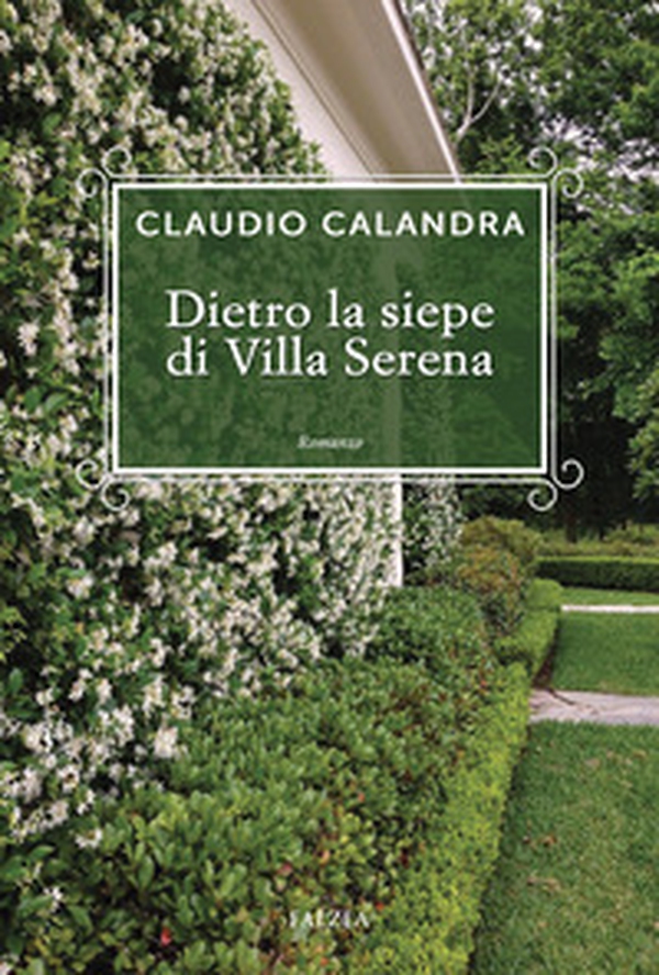 Dietro la siepe di villa Serena - Librerie.coop