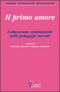Il primo amore. L'educazione sentimentale nelle pedagogie narrate - Librerie.coop