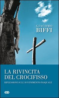 La rivincita del crocifisso? Riflessioni sull'avvenimeto pasquale - Librerie.coop