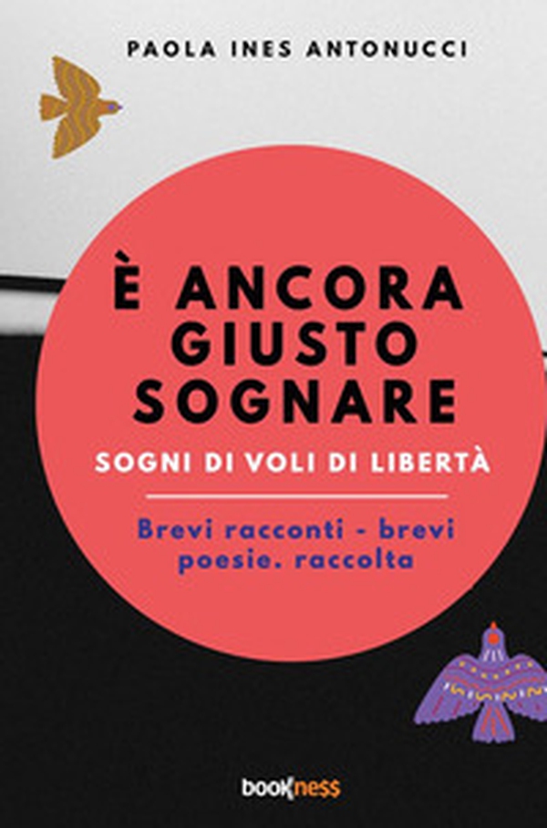 È ancora giusto sognare. Sogni di voli di libertà - Librerie.coop È ancora giusto sognare. Sogni di voli di libertà - Librerie.coop