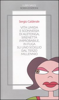 Vita umida e sconnessa di Aletonga, sirenetta improbabile, in fuga su uno scoglio dal terzo millennio - Librerie.coop Vita umida e sconnessa di Aletonga, sirenetta improbabile, in fuga su uno scoglio dal terzo millennio - Librerie.coop
