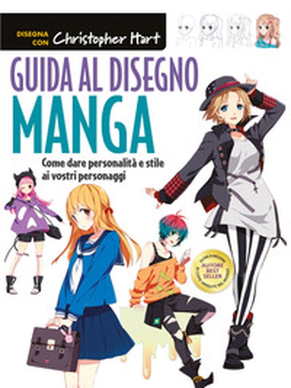 Guida al disegno manga. Come dare personalità e stile ai vostri personaggi - Librerie.coop Guida al disegno manga. Come dare personalità e stile ai vostri personaggi - Librerie.coop