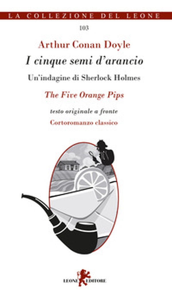 I cinque semi d'arancio. Un'indagine di Sherlock Holmes. Testo inglese a fronte - Librerie.coop I cinque semi d'arancio. Un'indagine di Sherlock Holmes. Testo inglese a fronte - Librerie.coop