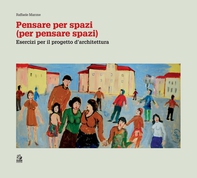 PENSARE PER SPAZI  (per pensare spazi) vol. II.  Esercizi per il progetto d’architettura - Librerie.coop