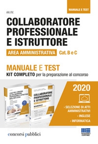 Collaboratore professionale e istruttore. Area amministrativa. Categorie B e C negli enti locali. Manuale e test. Kit completo per la preparazione al concorso - Librerie.coop