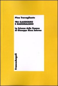Tra classicismo e marginalismo. La scienza delle finanze di Giuseppe Ricca Salerno - Librerie.coop