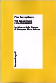Tra classicismo e marginalismo. La scienza delle finanze di Giuseppe Ricca Salerno - Librerie.coop Tra classicismo e marginalismo. La scienza delle finanze di Giuseppe Ricca Salerno - Librerie.coop
