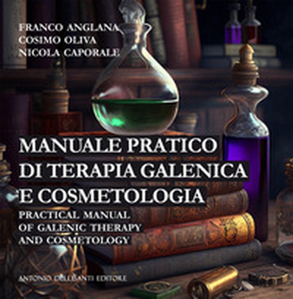 Manuale pratico di terapia galenica e cosmetologia-Practical manual of galenic therapy and cosmetology - Librerie.coop Manuale pratico di terapia galenica e cosmetologia-Practical manual of galenic therapy and cosmetology - Librerie.coop