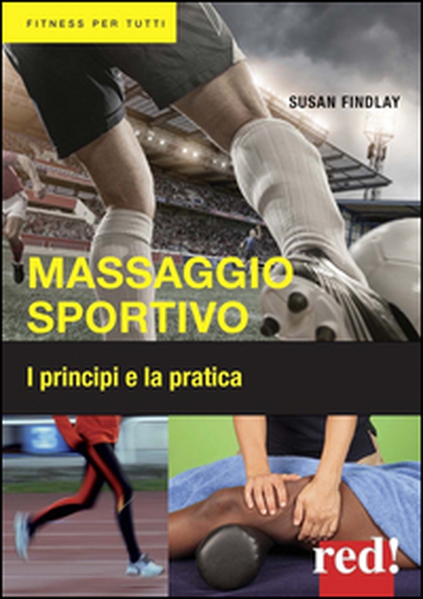 Massaggio sportivo. I principi e la pratica - Librerie.coop Massaggio sportivo. I principi e la pratica - Librerie.coop