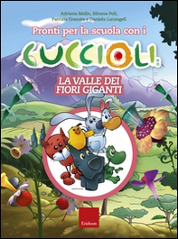 Pronti per la scuola con i cuccioli. La valle dei fiori giganti - Librerie.coop