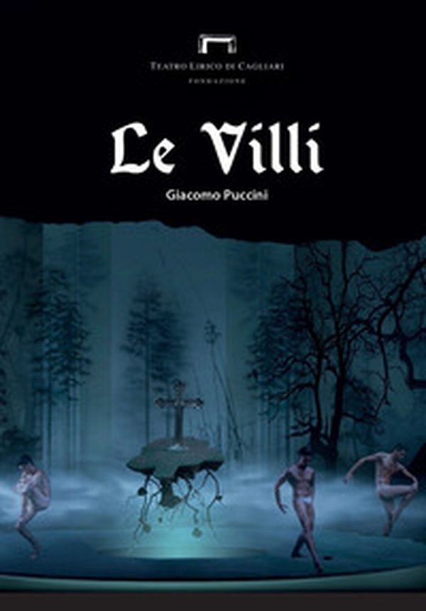 Le Villi di Giacomo Puccini. Programma di sala del Teatro Lirico di Cagliari - Librerie.coop Le Villi di Giacomo Puccini. Programma di sala del Teatro Lirico di Cagliari - Librerie.coop