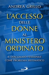 L'accesso delle donne al ministero ordinato. Il diaconato femminile come problema sistematico - Librerie.coop L'accesso delle donne al ministero ordinato. Il diaconato femminile come problema sistematico - Librerie.coop