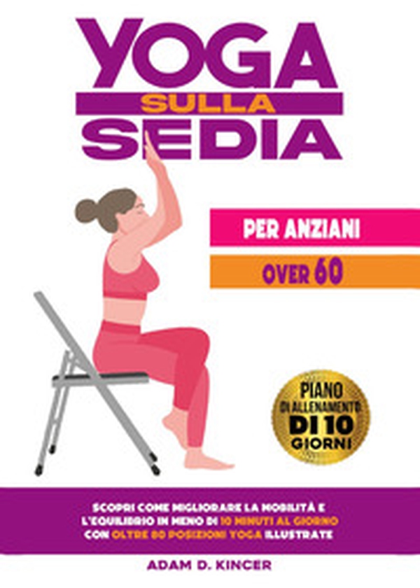 Yoga sulla sedia per anziani over 60 - Librerie.coop Yoga sulla sedia per anziani over 60 - Librerie.coop