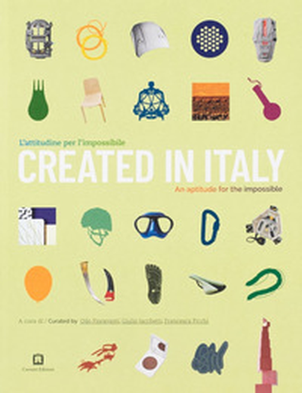 Created in Italy. An aptitude for the impossible - Librerie.coop Created in Italy. An aptitude for the impossible - Librerie.coop