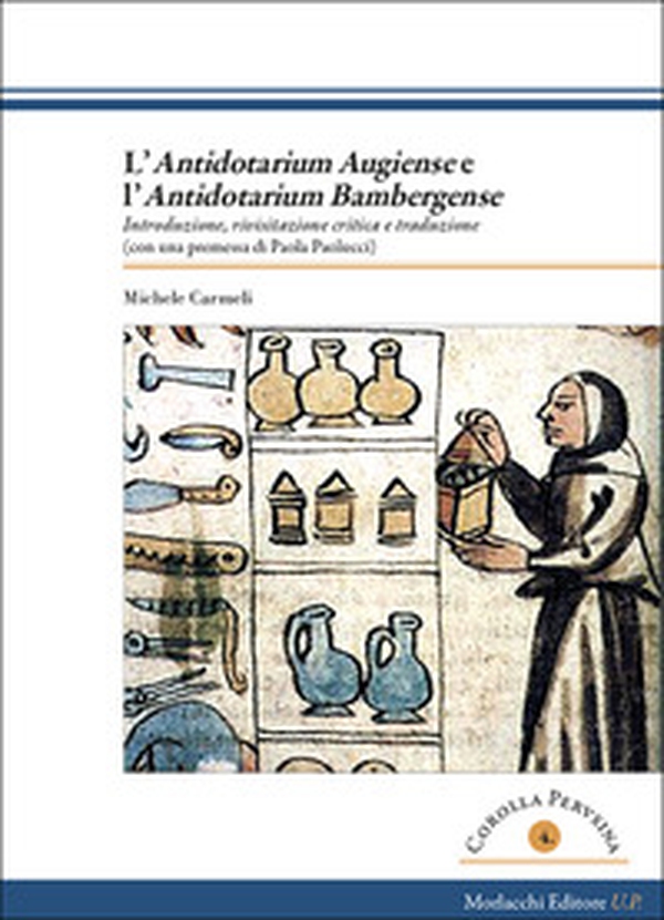 L'«Antidotarium augiens» e l'«Antidotarium bambergense». Introduzione, rivisitazione critica e traduzione - Librerie.coop L'«Antidotarium augiens» e l'«Antidotarium bambergense». Introduzione, rivisitazione critica e traduzione - Librerie.coop