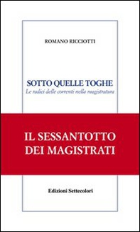 Sotto quelle toghe. Le radici delle correnti nella magistratura - Librerie.coop Sotto quelle toghe. Le radici delle correnti nella magistratura - Librerie.coop