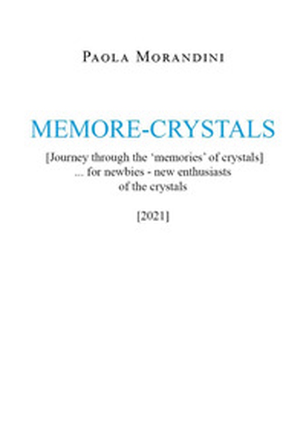 Memore-crystals. (Journey through the «memories» of crystals) - Librerie.coop Memore-crystals. (Journey through the «memories» of crystals) - Librerie.coop