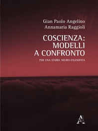 Coscienza: modelli a confronto. Una storia neuro-filosofica - Librerie.coop