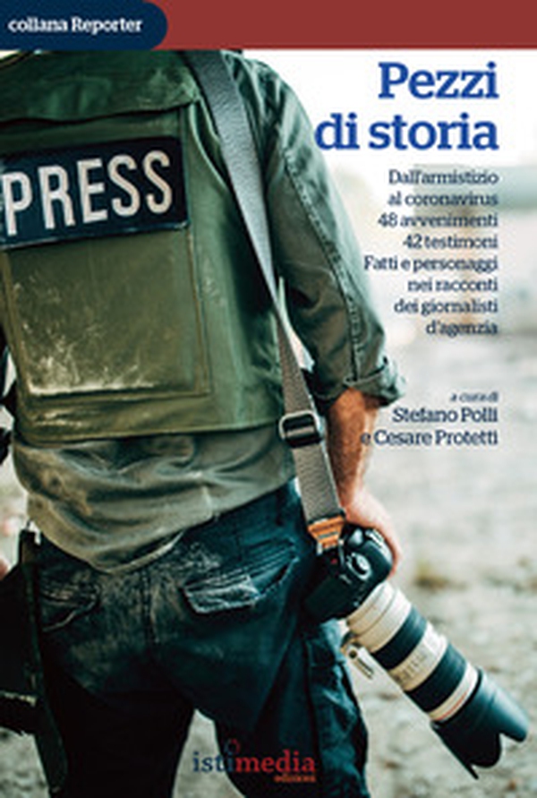 Pezzi di storia. Dall'armistizio al coronavirus. 48 avvenimenti. 42 testimoni. Fatti e personaggi nel racconto dei giornalisti d'agenzia - Librerie.coop Pezzi di storia. Dall'armistizio al coronavirus. 48 avvenimenti. 42 testimoni. Fatti e personaggi nel racconto dei giornalisti d'agenzia - Librerie.coop