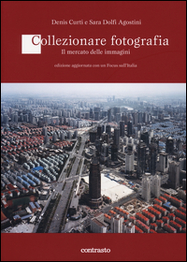 Collezionare fotografia. Il mercato delle immagini - Librerie.coop Collezionare fotografia. Il mercato delle immagini - Librerie.coop