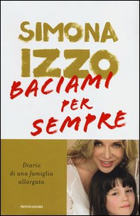 Baciami per sempre. Diario di una famiglia allargata - Librerie.coop