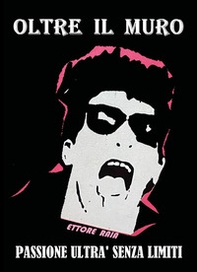 Oltre il muro. Passione ultrà senza limiti - Librerie.coop