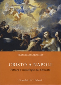 Cristo a Napoli. Pittura e cristologia nel Seicento - Librerie.coop
