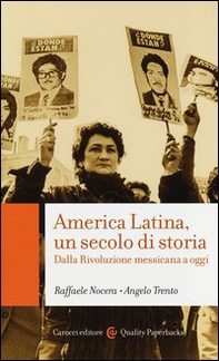 America Latina, un secolo di storia. Dalla rivoluzione messicana a oggi - Librerie.coop